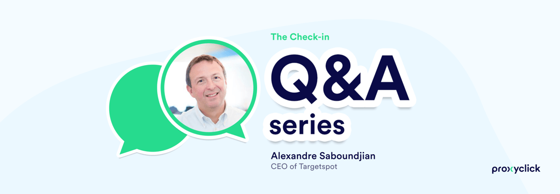 Proxyclick the Check-in Q&A Alexandre Saboundjian