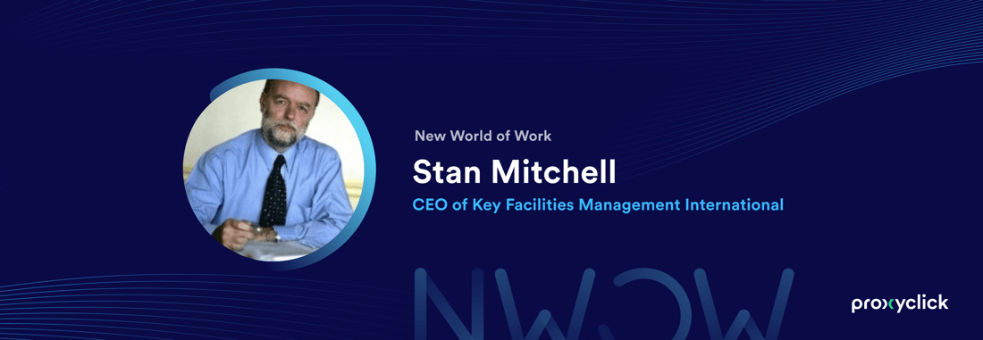 Proxyclick New World of Work Stan Mitchell Key Facilities Management